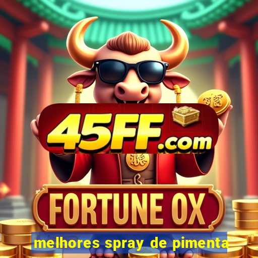 melhores spray de pimenta
